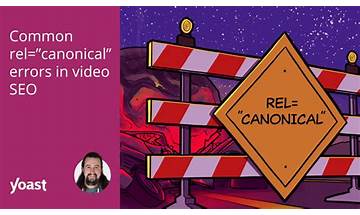 Common rel=”canonical” errors in video SEO